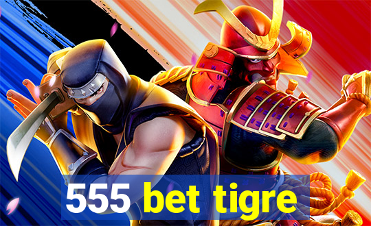 555 bet tigre